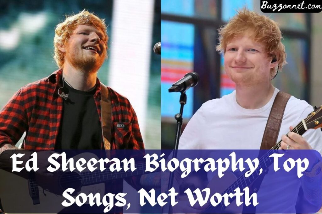 Ed Sheeran Biography, Buzz On Net