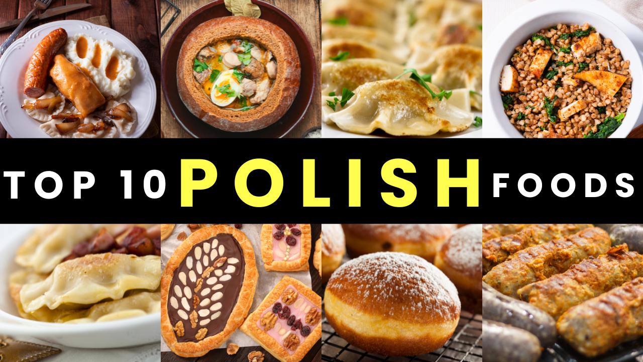 Top 10 Polish Foods That Will Make Your Taste Buds Dance