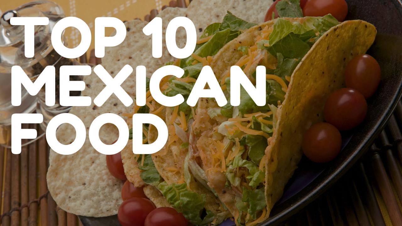 Top 10 Mexican Food, Buzz on net